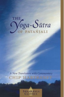 The Yoga-Sutra of Patanjali: A New Translation with Commentary - Chip Hartranft, Patanjali