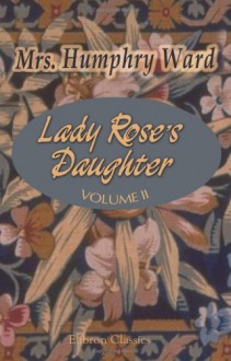 Lady Rose's Daughter: Volume 2 - Mary Augusta Ward