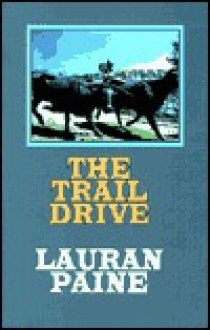 The Trail Drive - Lauran Paine