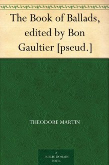 The Book of Ballads, edited by Bon Gaultier [pseud.] - William Edmondstoune Aytoun, Theodore Martin, Richard Doyle, Alfred Crowquill, John Leech