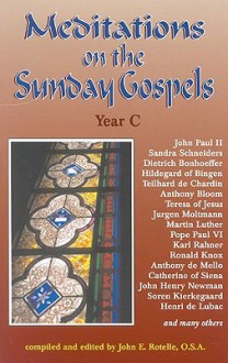 Meditations on the Sunday Gospel: Year C - John E. Rotelle