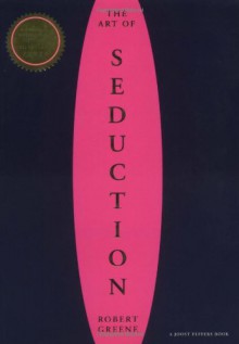 The Art Of Seduction - Robert Greene, Joost Elffers