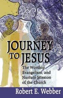 Journey to Jesus - Robert Webber