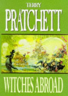 Witches Abroad (Discworld, #12) - Terry Pratchett