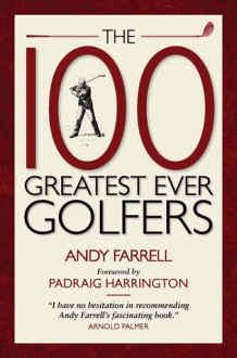 The 100 Greatest Ever Golfers - Andy Farrell, Padraig Harrington