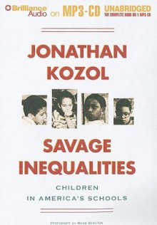 Savage Inequalities: Children in America's Schools - Jonathan Kozol, Mark Winston