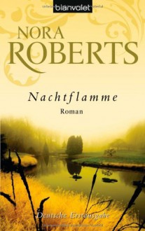 Nachtflamme: Roman - Nora Roberts