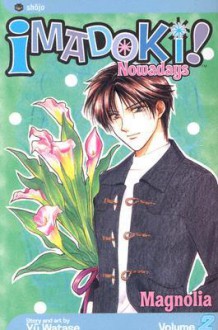 Imadoki!: Nowadays, Vol. 02: Magnolia - Yuu Watase