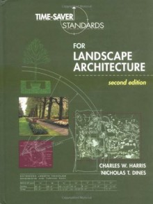 Time-Saver Standards for Landscape Architecture - Charles Harris, Nicholas Dines