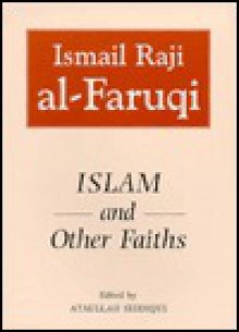 Islam and Other Faiths - Ismail R. al-Faruqi, Ataullah Siddiqui