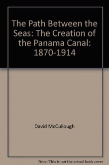 The Path Between the Seas - David McCullough, Peter Winn