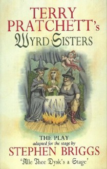 Wyrd Sisters - Playtext (Discworld Novels) - Terry Pratchett, Stephen Briggs