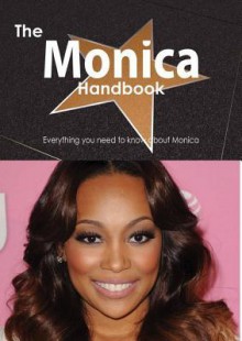 The Monica Handbook - Everything You Need to Know about Monica - Emily Smith