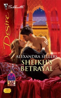 Sheikh's Betrayal - Alexandra Sellers
