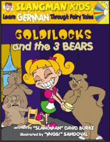 Learn German Through Fairy Tales Goldilocks and the Three Bears Level 2 (Foreign Language Through Fairy Tales) (Foreign Language Through Fairy Tales) - David Burke