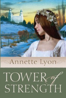 Tower of Strength - Annette Lyon