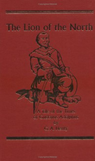 The Lion of the North: A Tale of the Times of Gustavua Adolphus - G.A. Henty