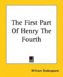 The First Part of Henry the Fourth - William Shakespeare