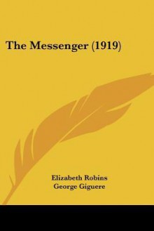 The Messenger (1919) - Elizabeth Robins, George Giguere