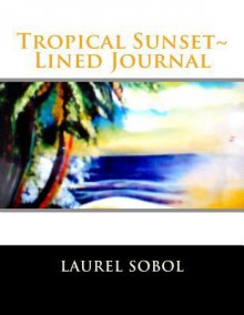 Tropical Sunset Lined Journal - Laurel Marie Sobol