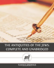 The Antiquities of the Jews: Complete and Unabridged - Flavius Josephus, William Whiston