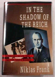 In The Shadow Of The Reich - Niklas Frank