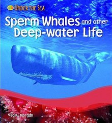 Sperm Whales And Other Deep Water Life - Sally Morgan