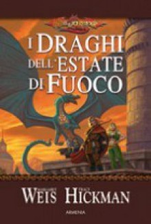 I draghi dell'estate di fuoco - Margaret Weis, Tracy Hickman, Annarita Guarnieri