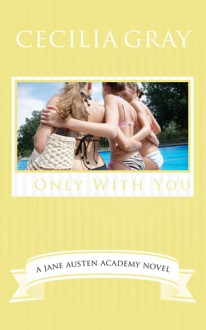 Only With You : A Modern Retelling of Emma - Cecilia Gray