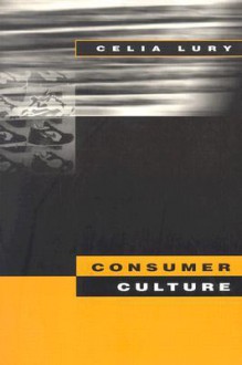 Consumer Culture - Celia Lury