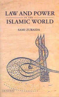 Law and Power in the Islamic World - Sami Zubaida