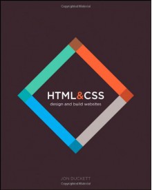 HTML and CSS: Design and Build Websites - Jon Duckett