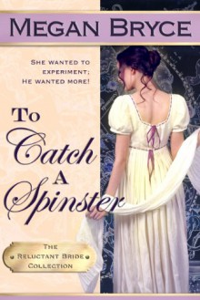 To Catch A Spinster - Megan Bryce