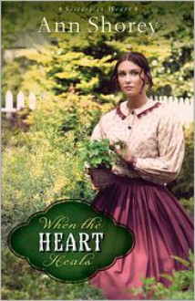 When the Heart Heals - Ann Shorey