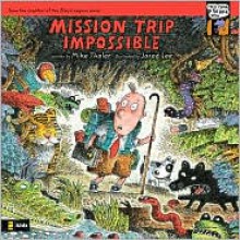 Mission Trip Impossible - Mike Thaler, Jared Lee