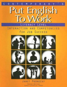 Put English to Work: Literacy Level: Interaction and Competencies for Job Success - Janet Podnecky, Publishing Company Contemporary