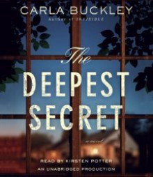 The Deepest Secret: A Novel - Carla Buckley, Kirsten Potter