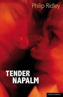 Tender Napalm - Philip Ridley