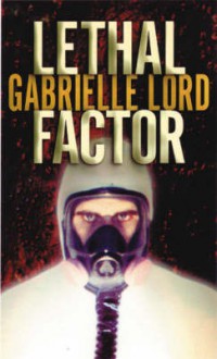 Lethal Factor - Gabrielle Lord