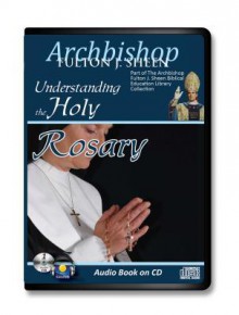 Understanding the Holy Rosary - Fulton J. Sheen