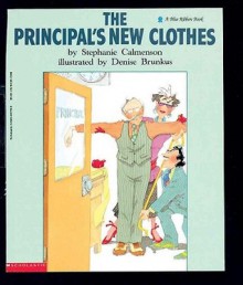 The Principal's New Clothes - Stephanie Calmenson, Denise Brunkus