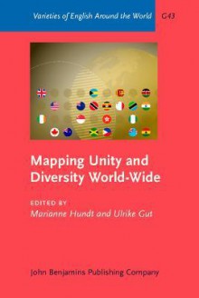 Mapping Unity and Diversity World-Wide: Corpus-Based Studies of New Englishes - Marianne Hundt