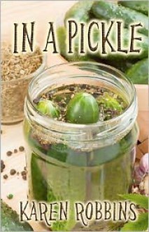 In A Pickle - Karen Robbins