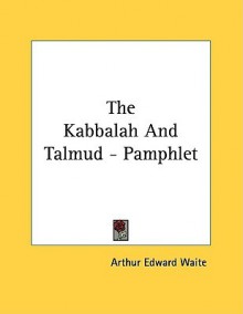 The Kabbalah and Talmud - Pamphlet - Arthur Edward Waite