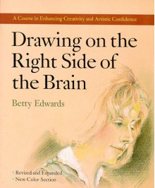 Drawing on the Right Side of the Brain - Betty Edwards