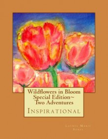 Wildflowers in Bloom Special Edition Two Adventures: Inspirational - Laurel Marie Sobol