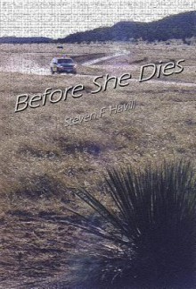 Before She Dies: A Posadas County Mystery - Steven F. Havill