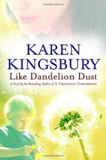 Like Dandelion Dust - Karen Kingsbury