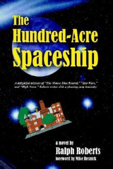 The Hundred-Acre Spaceship - Ralph Roberts, Mike Resnick, Pat Roberts