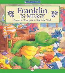 Franklin Is Messy: Read-Aloud Edition - Paulette Bourgeois, Brenda Clark